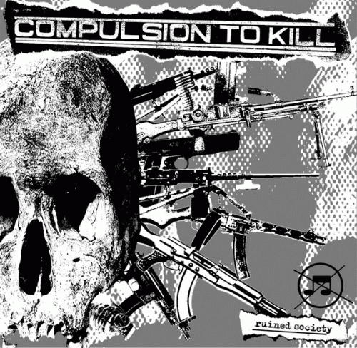 Compulsion To Kill : Ruined Society
